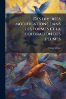 Des Diverses Modifications Dans Les Formes: Et La Coloration Des Plumes (1866) 1175958123 Book Cover
