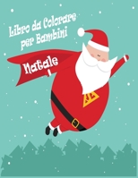 Natale Libro da colorare per bambini: Natale per bambini divertente libro da colorare, per i più piccoli e bambini, età 6-10, 50 belle pagine a colori ... pupazzi di neve e di più! B08NRXQ683 Book Cover