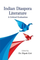 Indian Diaspora Literature: A Critical Evaluation B0DRVQTC72 Book Cover
