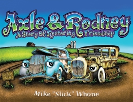 Axle & Rodney: A Story Of Restoring Friendship 1525581589 Book Cover
