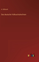 Das deutsche Volksschulrechnen 3368273620 Book Cover