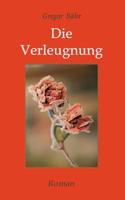 Die Verleugnung (German Edition) 3748253761 Book Cover
