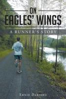 On Eagles' Wings: A Runner's Story 1641144289 Book Cover