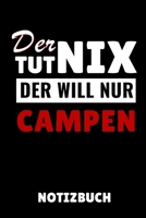 Der Tut Nix Der Will Nur Campen Notizbuch: A5 LINIERT Camping Logbuch Geschenkidee f�r Camping Fans Outdoor Zubeh�r Tagebuch f�r Reisen mit Wohnwagen Campingurlaub Wohnmobilreise 1699028087 Book Cover
