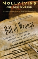 Bill of Wrongs: The Executive Branch's Assault on America's Fundamental Rights 1400062861 Book Cover