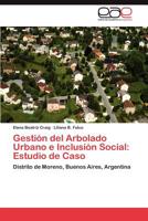 Gestion del Arbolado Urbano E Inclusion Social: Estudio de Caso 3848470020 Book Cover