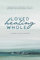 Loved, Healing, Whole: A Journey of Self Discovery B0CMJNYZHR Book Cover
