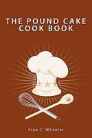 The Pound Cake Cook Book 1419697129 Book Cover