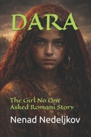 DARA: The Girl No One Asked Romani Story B0GYS9M2WG Book Cover