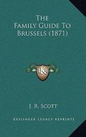 The Family Guide to Brussels - Primary Source Edition 1437287778 Book Cover