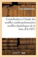 Contribution À l'Étude Des Souffles Cardio-Pulmonaires Souffles Diastoliques de la Base 2013579411 Book Cover