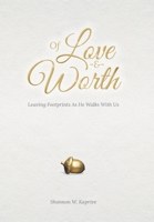 Of Love and Worth: Leaving Footprints As He Walks With Us B0GT2GGQSZ Book Cover