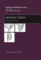 Penile and Urethral Cancer, An Issue of Urologic Clinics (The Clinics: Internal Medicine) 1437725341 Book Cover