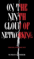 On the Ninth Cloud of Networking: Friends, Who Are Not 3347193032 Book Cover