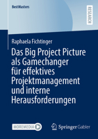 Das Big Project Picture als Gamechanger für effektives Projektmanagement und interne Herausforderungen 3658500549 Book Cover