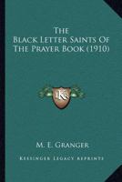 The Black Letter Saints of the Prayer Book 0548744491 Book Cover