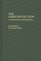The Green Revolution: An International Bibliography (Bibliographies and Indexes in Economics and Economic History) 031324846X Book Cover