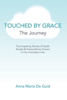 Touched By Grace: The Journey 1643496778 Book Cover