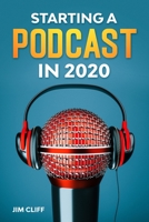 Starting a Podcast in 2020 B089TWRWR5 Book Cover