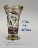 Glass of the Sultans (Metropolitan Museum of Art Series) 0870999869 Book Cover
