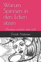 Warum Spinnen in den Ecken sitzen: (Anansi macht das so!) 1792903707 Book Cover