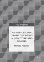 The Rise of Legal Graffiti Writing in New York and Beyond 9811027994 Book Cover