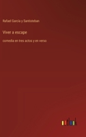 Viver a escape: comedia en tres actos y en verso (Spanish Edition) 3566042668 Book Cover