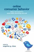 Online Consumer Behavior: Theory and Research in Social Media, Advertising and E-Tail 1848729693 Book Cover