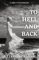 To Hell and Back: A Traveller's Guide 1739366816 Book Cover