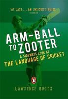 Arm-ball to Zooter: A Sideways Look at the Language of Cricket 0141027622 Book Cover