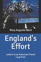 England's Effort (Letters to an American Friend) 1523772832 Book Cover