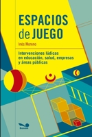 Espacios de juego: Intervenciones lúdicas en educación, salud, empresas y áreas públicas B08KQY9M72 Book Cover