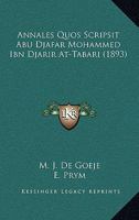 Annales Quos Scripsit Abu Djafar Mohammed Ibn Djarir At-Tabari (1893) 1168494591 Book Cover