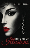 Misguided Illusions B0GQR3ZVRG Book Cover