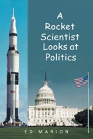 A Rocket Scientist Looks at Politics B0F1R1W7WY Book Cover