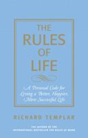 The Rules of Life: A Personal Code for Living a Better, Happier, More Successful Life