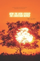 HOW THE DEVIL FOOLED THE CHRISTIAN WORLD 1648583261 Book Cover