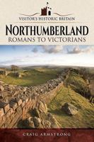 Northumberland: Romans to Victorians 1526702789 Book Cover