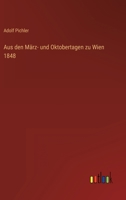 Aus den März- und Oktobertagen zu Wien 1848 3368502735 Book Cover