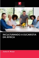 Inculturando a Eucaristia Em África 6202936908 Book Cover