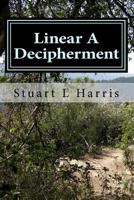 Linear A Decipherment: Translation of Minoan inscriptions in Linear A 1530015863 Book Cover