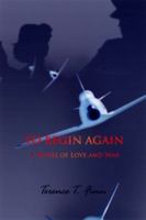 To Begin Again: A Novel of Love And War 1571974628 Book Cover