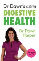 Dr Dawn's Guide to Digestive Health 1847093620 Book Cover