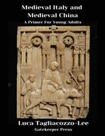 Medieval Italy and Medieval China: A Primer for Young Adults 1662954948 Book Cover
