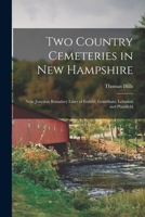 Two Country Cemeteries in New Hampshire: Near Junction Boundary Lines of Enfield, Grantham, Lebanon and Plainfield 1014913837 Book Cover