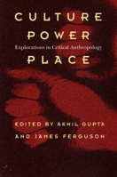 Culture, Power, Place: Explorations in Critical Anthropology 0822319403 Book Cover