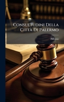 Consuetudini Della CittÃ Di Palermo (Italian Edition) 1023950227 Book Cover