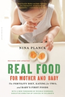 Real Food for Mother and Baby: The Fertility Diet, Eating for Two, and Baby's First Food 1596913940 Book Cover