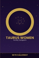 Taurus Women: Earthly Navigators B0H1GVG32T Book Cover