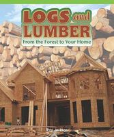Logs and Lumber: From the Forest to Your Home 1435800699 Book Cover